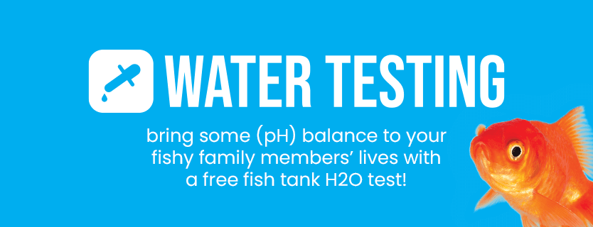 Water Testing - bring some (pH) balance to your fishy family members' lives with a free fish tank h2o test